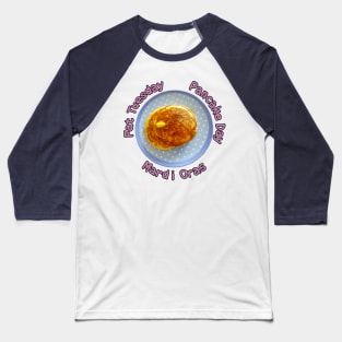 Pancake Day AKA Fat Tuesday Baseball T-Shirt